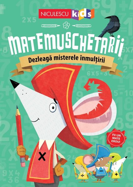 Matemuschetarii. Dezleaga misterele inmultirii Autor(i): Jonny Leighton